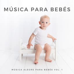 Música Para Bebés: Música Alegre Para Bebés Vol. 1 - Canción Nocturna