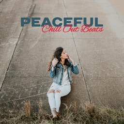 Peaceful Chill Out Beats – Easy Listening, Calm Beach Music, Sounds to Relax, Chill Out Lounge, Stress Free - Total Chillout Music Club