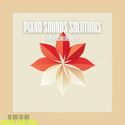 Piano Sounds Solutions for Headache Relief - Tranquil Piano Tunes