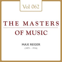 Max Reger: Masters of Music, Vol. 62 - Max Reger
