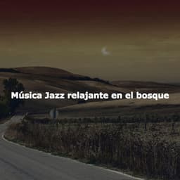 Música Jazz relajante en el bosque - Dinner Party Jazz Radio