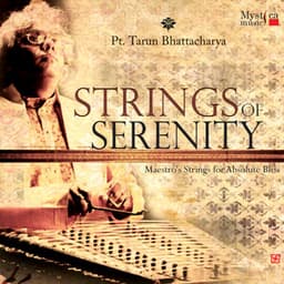 Strings of Serenity - Tarun Bhattacharya