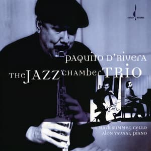 The Jazz Chamber Trio - Paquito D'Rivera