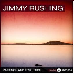 Patience and Fortitude - Jimmy Rushing