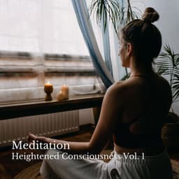 Meditation: Heightened Consciousness Vol. 1 - Relaxing Music For Sleeping
