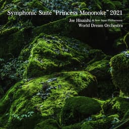 Symphonic Suite “Princess Mononoke” 2021 - Joe Hisaishi