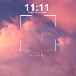 11:11, Sign from the Spirit Guide - Patrick Keys