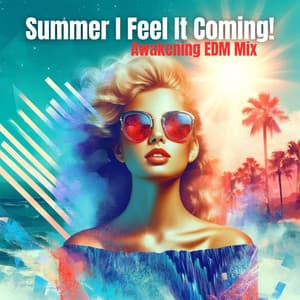 Summer I Feel It Coming! Awakening EDM Mix - Dj Vibes EDM