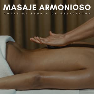 Masaje Armonioso: Gotas De Lluvia De Relajación - Lluvia Sonidos Naturaleza Colección