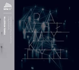 Mykietyn: Symphony No. 2 & Flute Concerto - Paweł Mykietyn