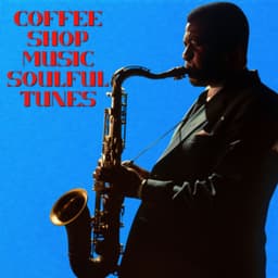 Coffee Shop Music Soulful Tunes - Coffee Shop Music
