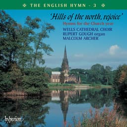 The English Hymn 3 – Hills of the North, Rejoice - Wells Cathedral Choir