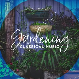 Gardening classical music - Piano: Classical Relaxation
