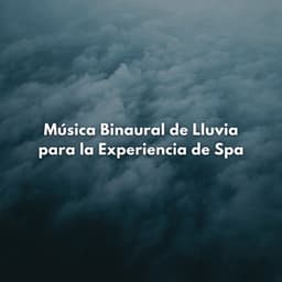 Música Binaural De Lluvia Para La Experiencia De Spa - Mente de serenidad binaural