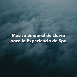 Música Binaural De Lluvia Para La Experiencia De Spa - Mente de serenidad binaural