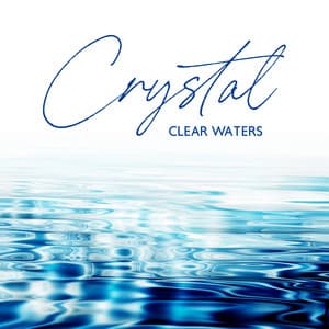 Crystal Clear Waters: Calm Nature Music for Ease the Burdens of the Mind, Unwind, Heal and Find Inner Peace - Relieve Stress Music Academy