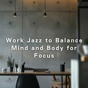 Work Jazz to Balance Mind and Body for Focus - Hugo Focus