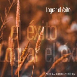 Lograr el éxito - Para la concentración