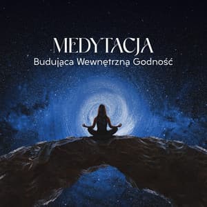 Medytacja Budująca Wewnętrzną Godność - Medytacja Hz