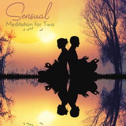 Sensual Meditation for Two: Pure Relaxation, Inner Balance and Harmony, Spititual and Sexual Journey - Sensual Music Paradise