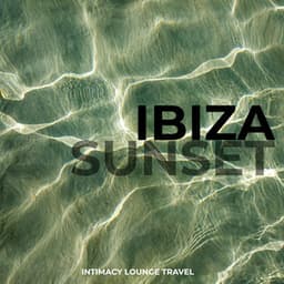 Ibiza Sunset - Intimacy Lounge Travel