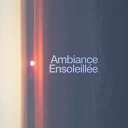 Ambiance Ensoleillée - Bien Dormir