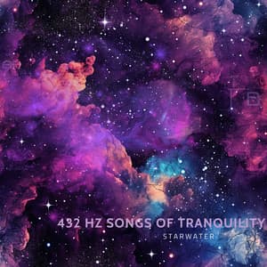 432 Hz Songs of Tranquility: Soothing Melodies - Starwater