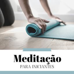 Meditação para Iniciantes - A Melhor Música Todas as Técnicas de Meditação - Meditação Clube