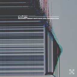 Relaxingly Vibrant White Noise Ideal for Meditation - Dreamy White Noise