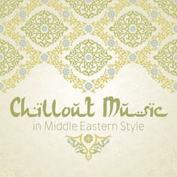 Chillout Music in Middle Eastern Style - Chillout Lounge
