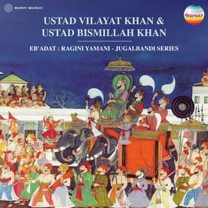 Eb'adat: Ragini Yamani - Ustad Vilayat Khan