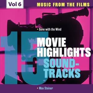 Movie Highlights Soundtracks, Vol. 6 - Max Steiner Orchestra