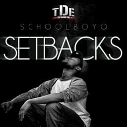 Setbacks - ScHoolboy Q