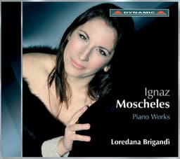 Moscheles: Piano Sonatina / Piano Sonata / Variations On A Russian Theme / Fantasias - Ignaz Moscheles