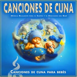 Canciones de Cuna: Música Relajante para el Sueño y el Descanso del Bebé - Canciones de cuna para bebés