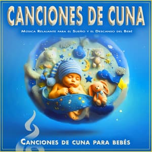 Canciones de Cuna: Música Relajante para el Sueño y el Descanso del Bebé - Canciones de cuna para bebés