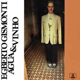Água & Vinho - Egberto Gismonti