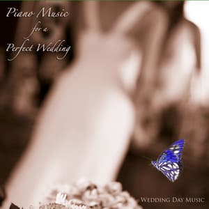 Piano Music for a Perfect Wedding - Wedding Day Music