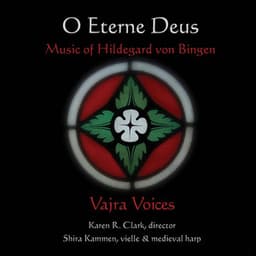 Hildegard von Bingen: O eterne Deus - Hildegard von Bingen