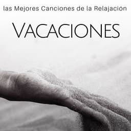 Vacaciones: las Mejores Canciones de la Relajación, Buen Tiempo, Nueva Energía, Música Zen - Horizonte Perdidos