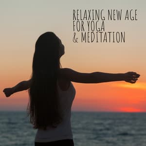 Relaxing New Age for Yoga & Meditation – Zen State, Soothing Nature Sounds, Invigorate Your Body & Mind, Deep Breath, Healing Power of Music - System for Chakra