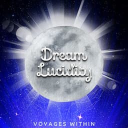 Voyages Within: Exploring the Boundaries of Lucid Slumber - Dream Lucidity