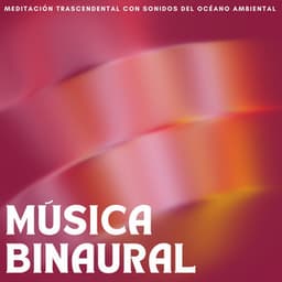 Música Binaural: Meditación Trascendental Con Sonidos Del Océano Ambiental - Armonía de Reiki