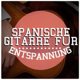 Spanische Gitarre Für Entspannung - Spanische Gitarre