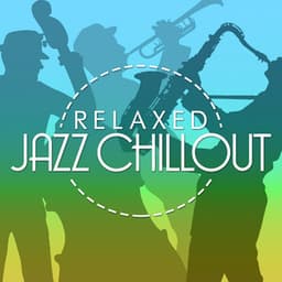 Relaxed Jazz Chillout - Chillout Jazz