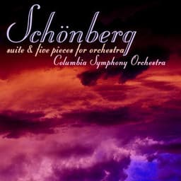 Schonberg: Suite & Five Pieces For Orchestra - Arnold Schoenberg