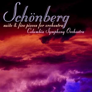 Schonberg: Suite & Five Pieces For Orchestra - Arnold Schoenberg