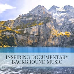 Inspiring Documentary Background Music - Calming Music Academy