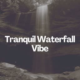 Tranquil Waterfall Vibe - Life Sounds Nature