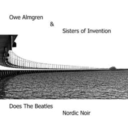 Owe Almgren & Sisters of Invention Does the Beatles Nordic Noir - Owe Almgren